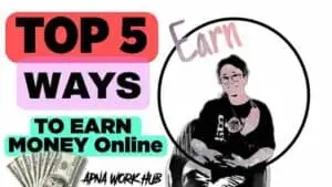 TOP-5-ONLINE-EARNING-METHODS-APNA-WORK-HUB