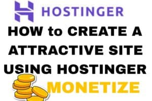 HOW to CREATE A ATTRACTIVE SITE USING HOSTINGER